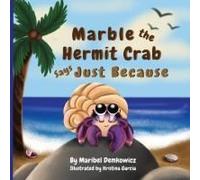 Marble The Hermit Crab: Says Just Because