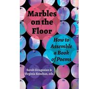 Marbles on the Floor: How to Assemble a Book of Poems