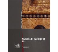 Marbres Et Marbreries Du Jura 169 - Inventaire Du Patrimoine - Lieux Dits - broché - Monographie