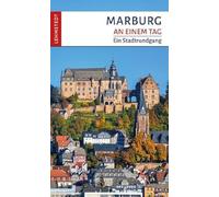 Marburg an einem Tag: Ein Stadtrundgang