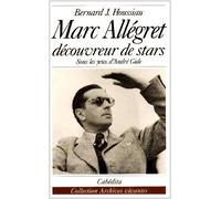 Marc Allégret découvreur de stars - Sous les yeux d'André Gide