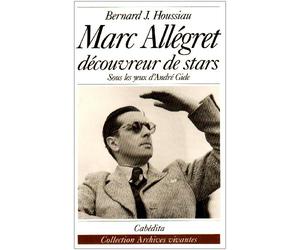 Marc Allégret découvreur de stars - Sous les yeux d'André Gide