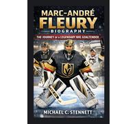 MARC-ANDRÉ FLEURY BIOGRAPHY: The Journey Of A Legendary NHL Goaltender