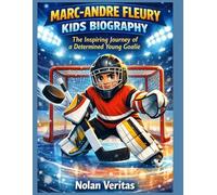 Marc-Andre Fleury Kids Biography: The Inspiring Journey of a Determined Young Goalie