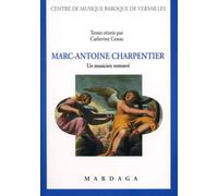 Marc-Antoine Charpentier Un musicien retrouvé - Catherine Cessac - Mardaga - broché - Biographie