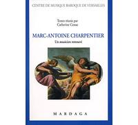 Marc-Antoine Charpentier: Un musicien retrouvé