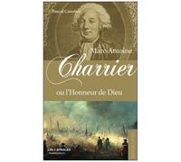 Marc Antoine Charrier Ou L'honneur De Dieu