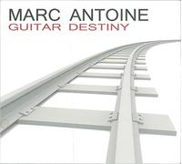 Marc Antoine - Guitar Destiny