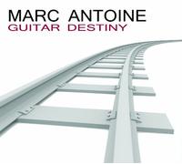 Marc Antoine - Guitar Destiny [Import]