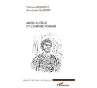 Marc-Aurèle et l'empire romain - Thomas Roussot - L'harmattan - broché - Essai