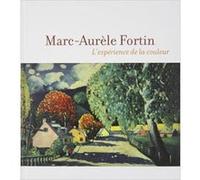 Marc-Aurèle Fortin , L'Expérience De La Couleur Grandbois, Michele (Auteur)