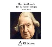 Marc Aurèle ou la Fin du monde antique
