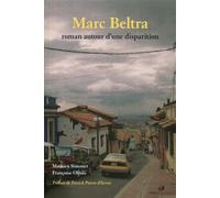 Marc Beltra, roman autour d'une disparition. Préface Patrick Poivre d'Arvor. - Mathieu Simonet - Omniscience Eds - broché - Essai