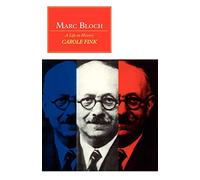 Marc Bloch: A Life in History