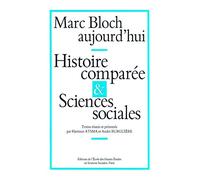 Marc Bloch aujourd'hui. Histoire comparée et sciences sociales
