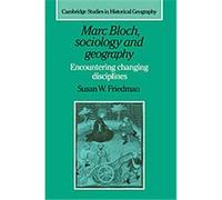 Marc Bloch, Sociology and Geography, Cambridge Studies in Historical Geography Susan W. Friedman (Auteur)
