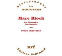 Peter Schöttler – Marc Bloch, une biographie intellectuelle – Broché – Gallimard