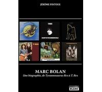 Marc Bolan - Une Biographie De Tyrannosaurus Rex À T. Rex