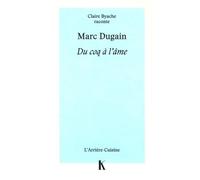 Marc Dugain - Du coq à l'âme