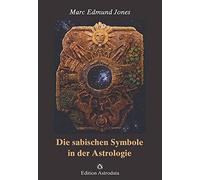Marc Edmund Jones Jürge Die sabischen Symbole in der Astrologie (Edition (Relié)