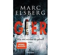 Marc Elsberg GIER - Wie weit würdest du gehen?: Roman - Der neue Bestsel (Relié)
