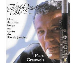 Marc Grauwels / Dalia Ouziel, Sophie Hallynck, Ronald Van Spaendonck, Leo Wouters - Mathieu André Reichert : Um Flautista Belga Na Corte Do Rio De Janeiro