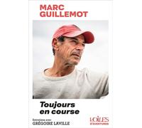 Marc Guillemot - Toujours en course - Grégoire Laville - Voiles Et Voiliers - broché - Guide