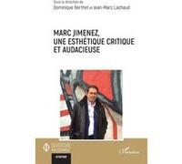 Marc Jimenez, une esthétique critique et audacieuse Dominique Berthet (Collection dirigée par), Jean-Marc Lachaud (Collection dirigée par)