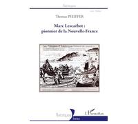 Marc Lescarbot : pionnier de la Nouvelle-France