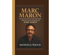 MARC MARON: FROM STAGE TO SEMF DISCOVERY:THE LIFE SND LAUGHTER OF MARC MARON