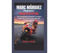 MARC MÁRQUEZ BIOGRAPHY: Fearless on the Edge - The Untold Story of MotoGP’s Youngest Champion, Greatest Risk-Taker, and Relentless Warrior