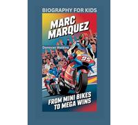 MARC MARQUEZ: From Mini Bikes to Mega Wins- Biography For Kids