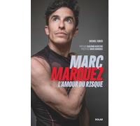 Michel Turco – Marc Marquez, l'amour du risque – Biographie – Broché