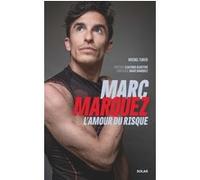 Michel Turco – Marc Marquez, l'amour du risque – Biographie – Broché