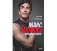 Marc Marquez, l'amour du risque - Michel Turco - Solar - broché - Biographie