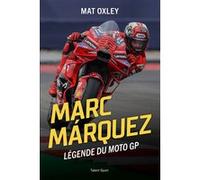 Marc Marquez, Légende du MotoGP Mat Oxley (Auteur)
