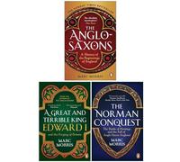 Marc Morris 3 Books Collection Set (The Anglo-Saxons, The Norman Conquest, A Great and Terrible King) - Marc Morris