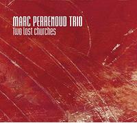 Marc Perrenoud Trio - Marc Perrenoud : Two Lost Churches