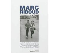 Marc Riboud Nécessaires Accessoires - Chaine - Gourcuff Gradenigo - broché - Essai