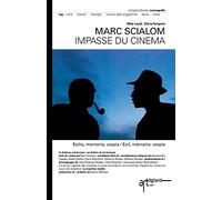 Marc Scialom. Impasse du cinema: Esilio, memoria, utopia / Exil, memoire, utopie