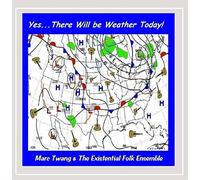 Marc Twang & The Existential Folk Ensemble - Yes... There Will Be Weather Today