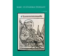 Marc, Un Evangile Etonnant: Recueil D'essais
