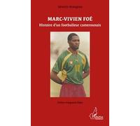 Marc-Vivien Foé - Histoire D'un Footballeur Camerounais