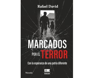 Marcados por el terror: Con la esperanza de una patria diferente