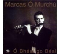 Marcas O'Murchu - O Bheal go Beal