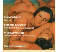 Marcato Pianok Artet - Frank Bridge: Phantasy; Frédéric Devreese: Variations and Theme for piano quartet; William Walton: Quartet for Violin