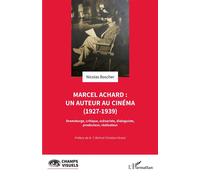 Marcel Achard : un auteur au cinéma (1927-1939) Dramaturge, critique, scénariste, dialoguiste, producteur, réalisateur - N.T. Binh - L'harmattan - broché - Biographie