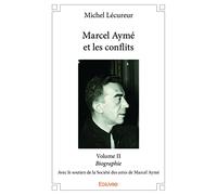 Marcel Aymé et les conflits - Volume II
