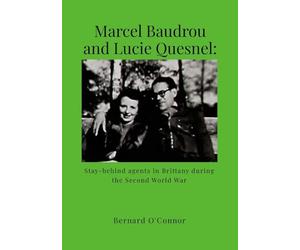 Marcel Baudrou and Lucie Quesnel: Stay-behind agents in Brittany during the Second World War