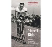 Marcel bidot - souvenirs, ou l'epopee du tour de france - Jacques Augendre - Maison Du Boulanger - broché - Livre